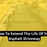 How To Extend The Life Of Your Asphalt Driveway
