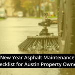Close-up of an asphalt street sweeper brush cleaning a wet road, with the text "New Year Asphalt Maintenance Checklist for Austin Property Owners" highlighting essential asphalt maintenance tips.